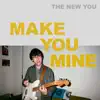 The New You - Make You Mine - Single